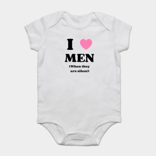 I love men when they are silent Baby Bodysuit